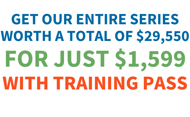 Get our entire series for $1,599 with Training Pass